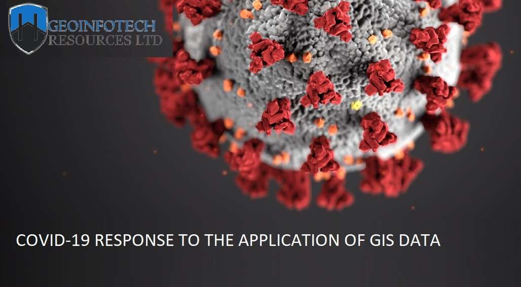 COVID-19 RESPONSE TO THE APPLICATION OF GIS DATA