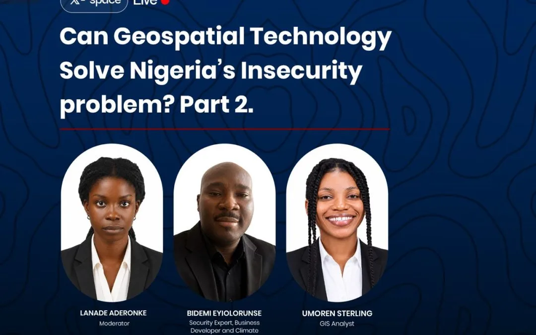Can Geospatial Technology Solve Nigeria’s Insecurity Problem Part 2
