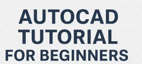 AutoCAD for Beginners